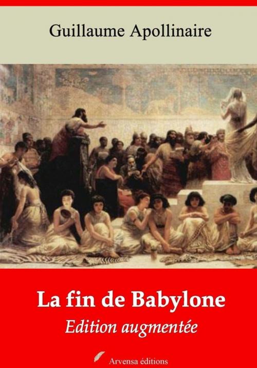 Cover of the book La Fin de Babylone – suivi d'annexes by Guillaume Apollinaire, Arvensa Editions