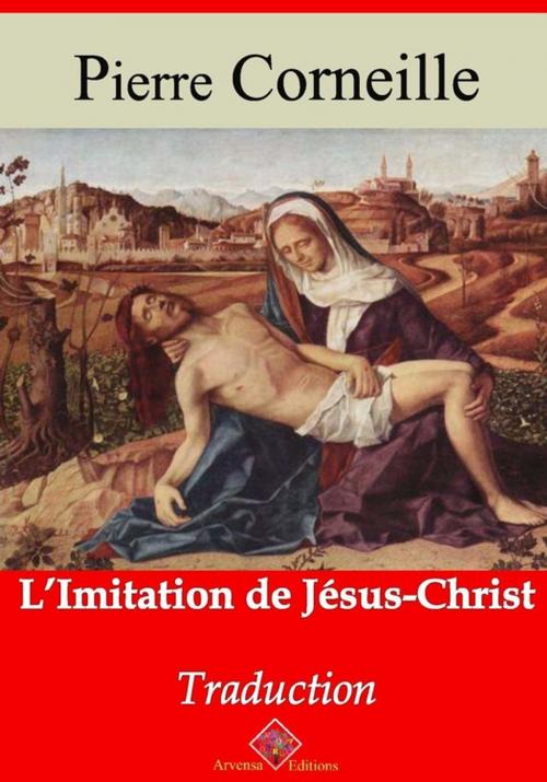 Cover of the book L'Imitation de Jésus-Christ – suivi d'annexes by Pierre Corneille, Arvensa Editions