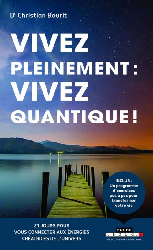 Cover of the book Vivez pleinement : vivez quantique ! by Christian Bourit, Éditions Leduc.s