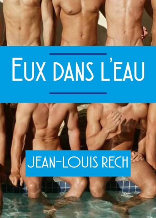 Cover of the book Eux dans l'eau by Jean-Louis Rech, Éditions Textes Gais