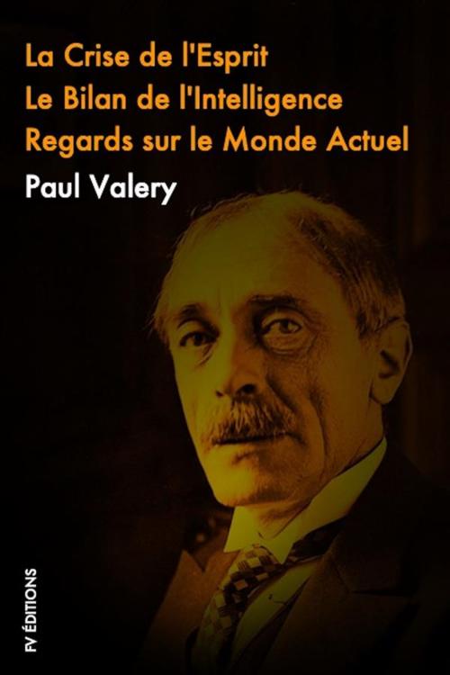 Cover of the book La crise de L’esprit, Le Bilan de l’Intelligence, Regards sur le monde actuel by Paul Valéry, FV Éditions