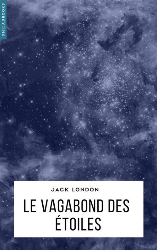 Cover of the book Le Vagabond des étoiles by Jack London, Philaubooks