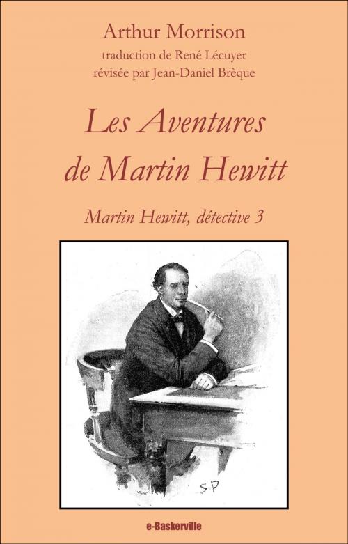 Cover of the book Les Aventures de Martin Hewitt by Arthur Morrison, René Lécuyer (traducteur), Jean-Daniel Brèque (traducteur), e-Baskerville