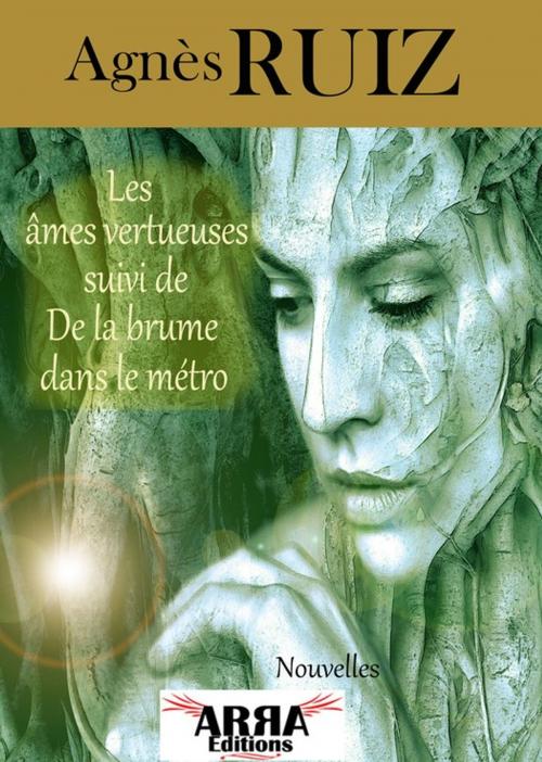 Cover of the book Les âmes vertueuses, suivi de De la brume dans le métro by Agnès RUIZ, ARRA Editions