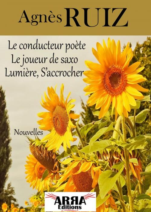 Cover of the book Le conducteur poète, Le joueur de saxo, Lumière, S'accrocher by Agnès RUIZ, ARRA Editions