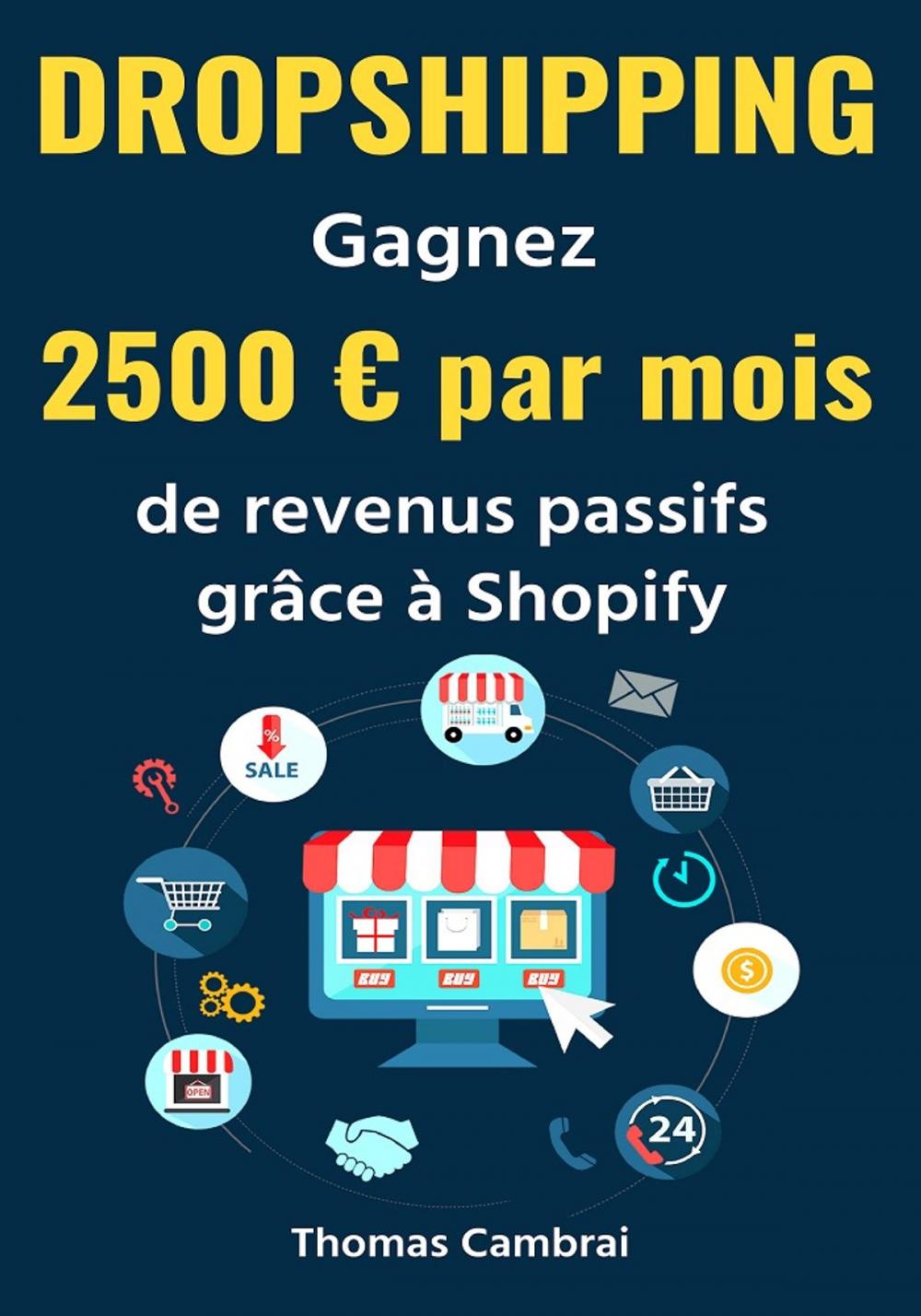 Big bigCover of Dropshipping : Gagnez 2500 euros par mois de revenus passifs grâce à Shopify