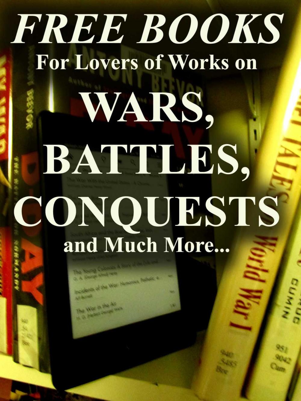 Big bigCover of Free Books for Lovers of Works on Battles, Wars, Conquests and Much More