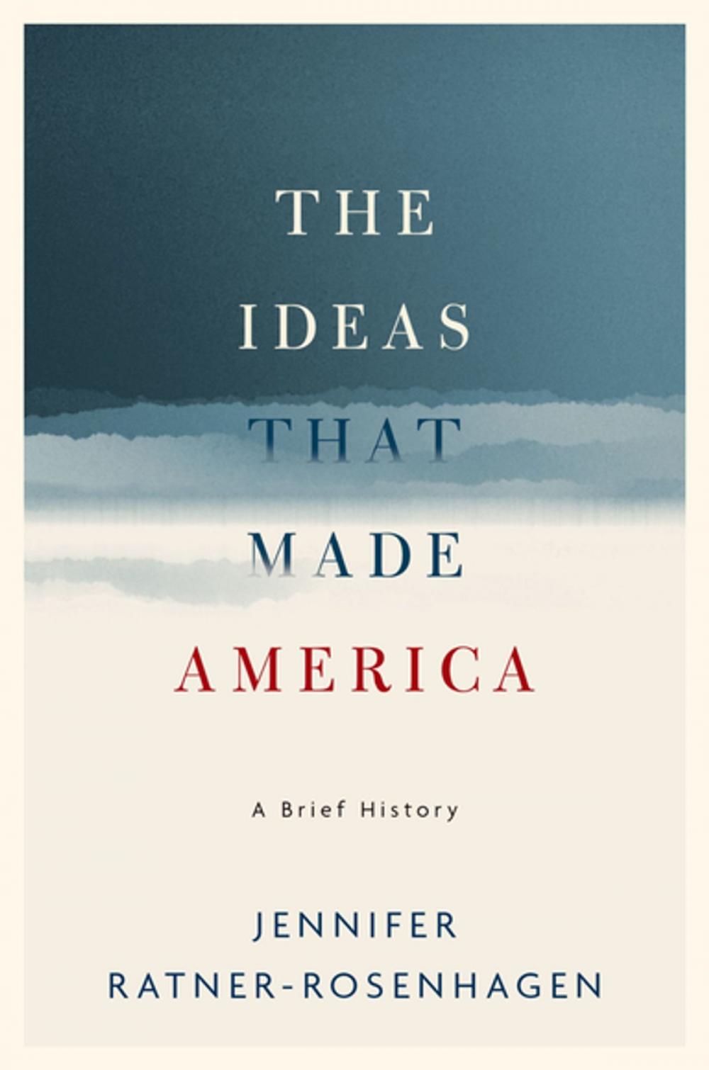 Big bigCover of The Ideas That Made America: A Brief History