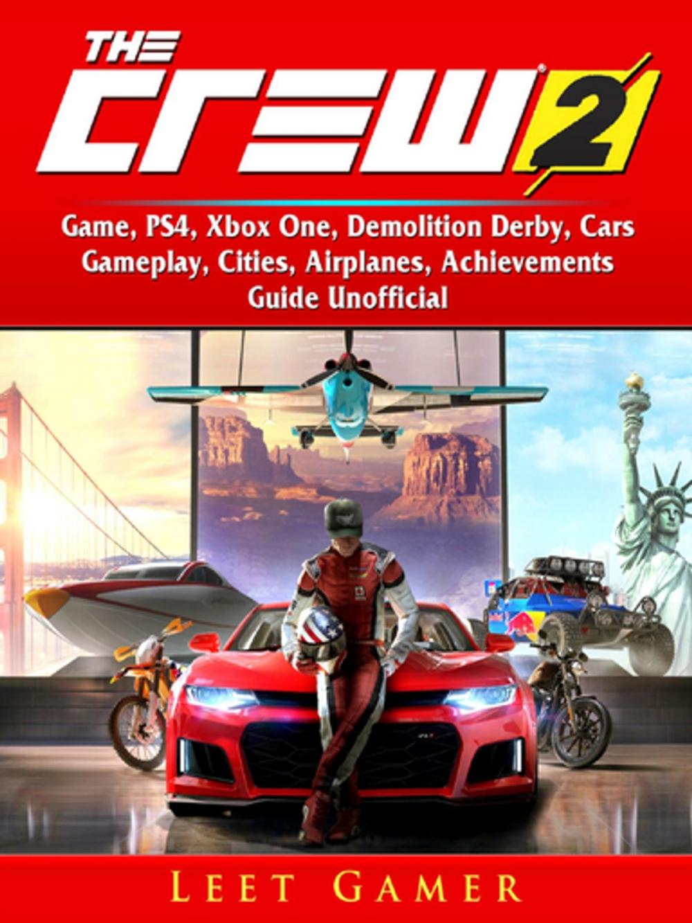 Big bigCover of The Crew 2 Game, PS4, Xbox One, Demolition Derby, Cars, Gameplay, Cities, Airplanes, Achievements, Guide Unofficial