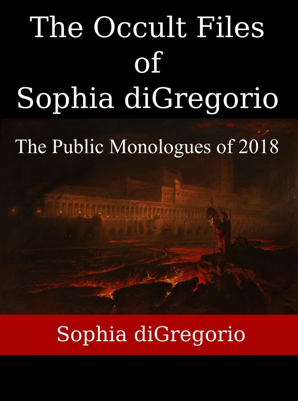 Big bigCover of The Occult Files of Sophia diGregorio: The Public Monologues of 2018