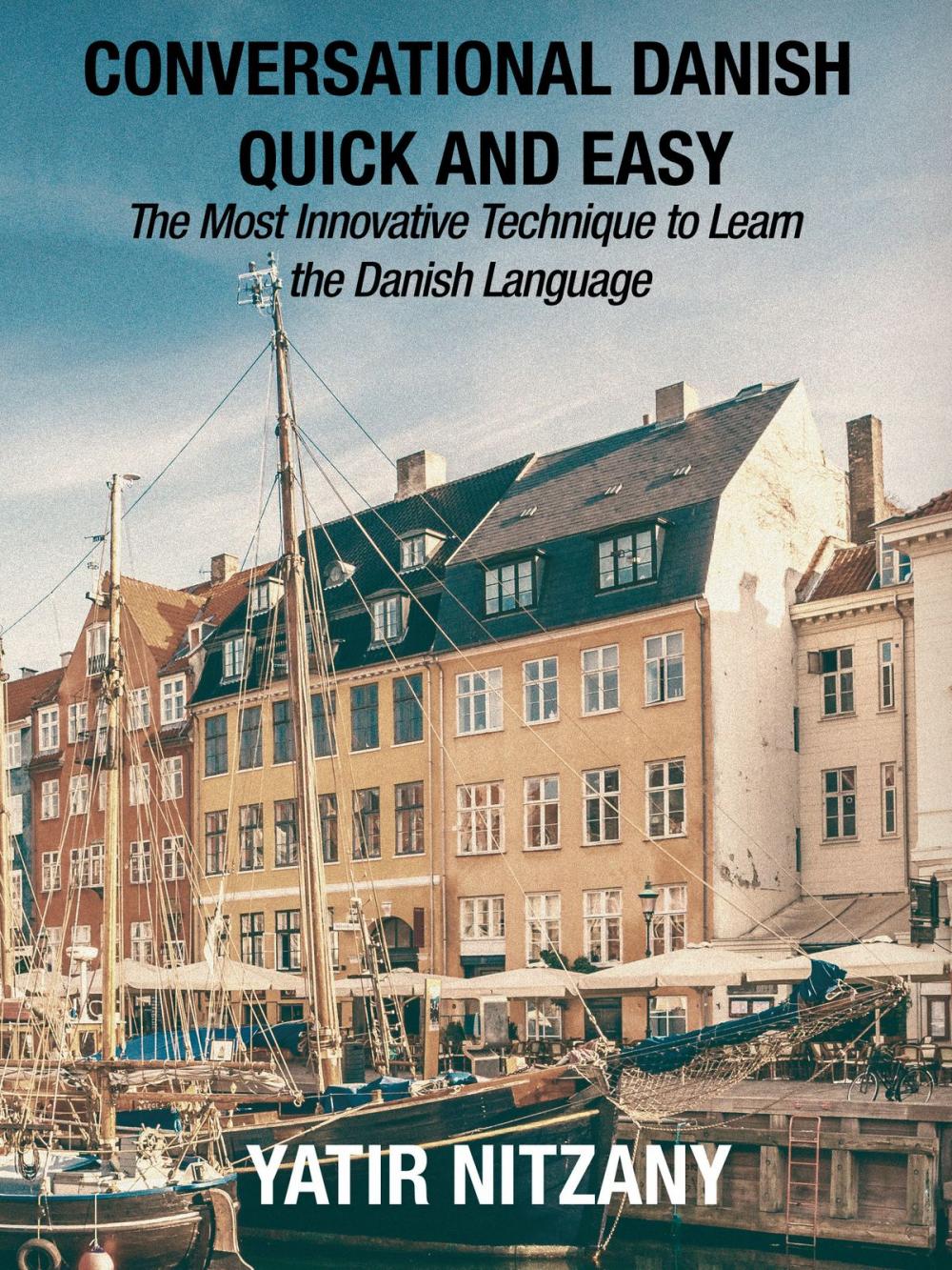 Big bigCover of Conversational Danish Quick and Easy: The Most Innovative Technique To Learn the Danish Language