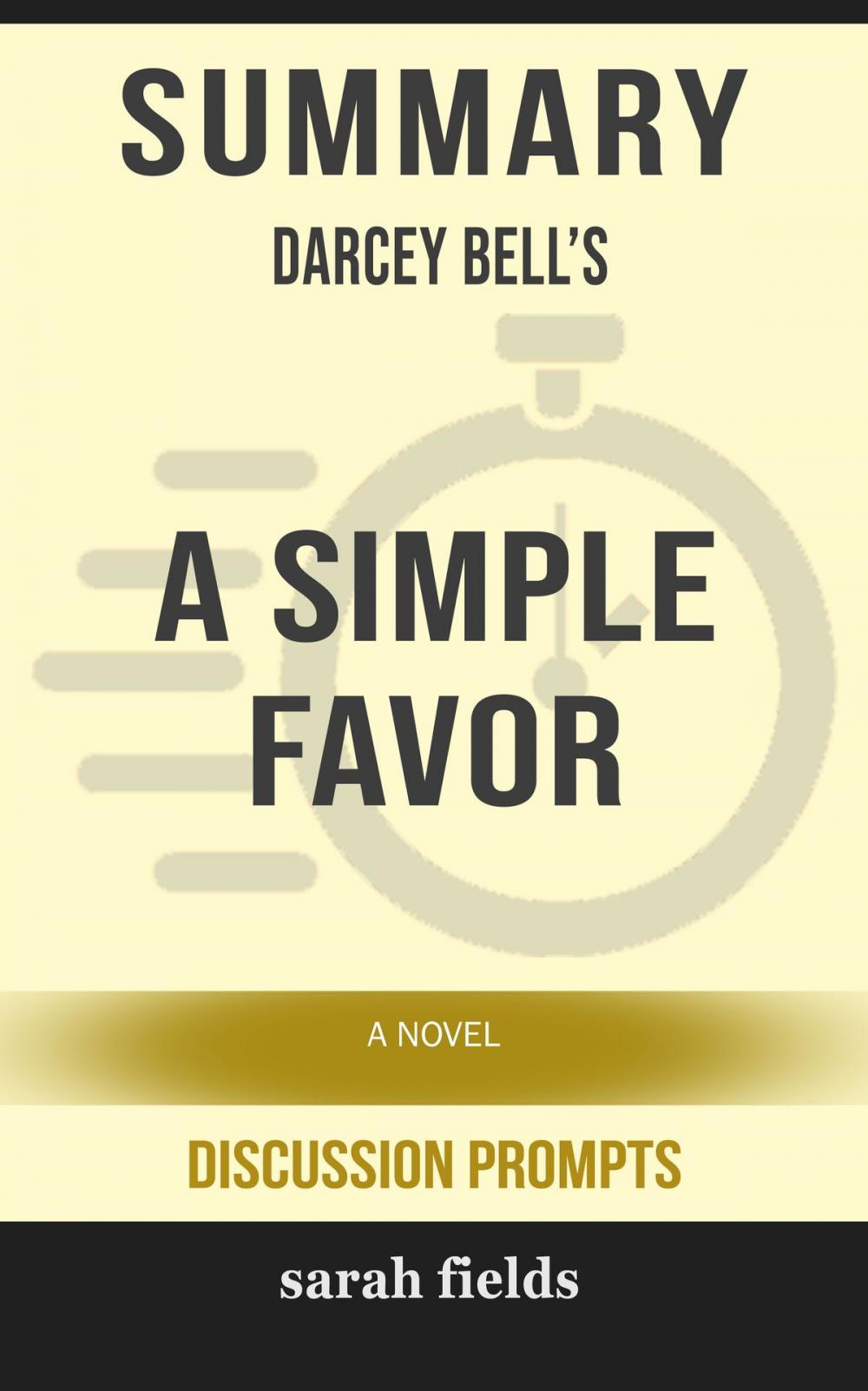 Big bigCover of Summary of A Simple Favor: A Novel by Darcey Bell (Discussion Prompts)