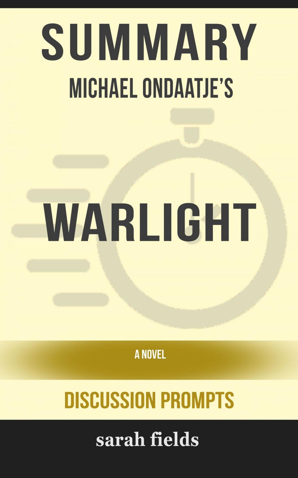 Big bigCover of Summary of Warlight: A novel by Michael Ondaatje (Discussion Prompts)