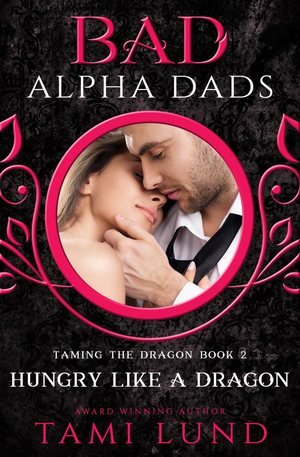 Big bigCover of Hungry Like A Dragon: A Bad Alpha Dads Romance