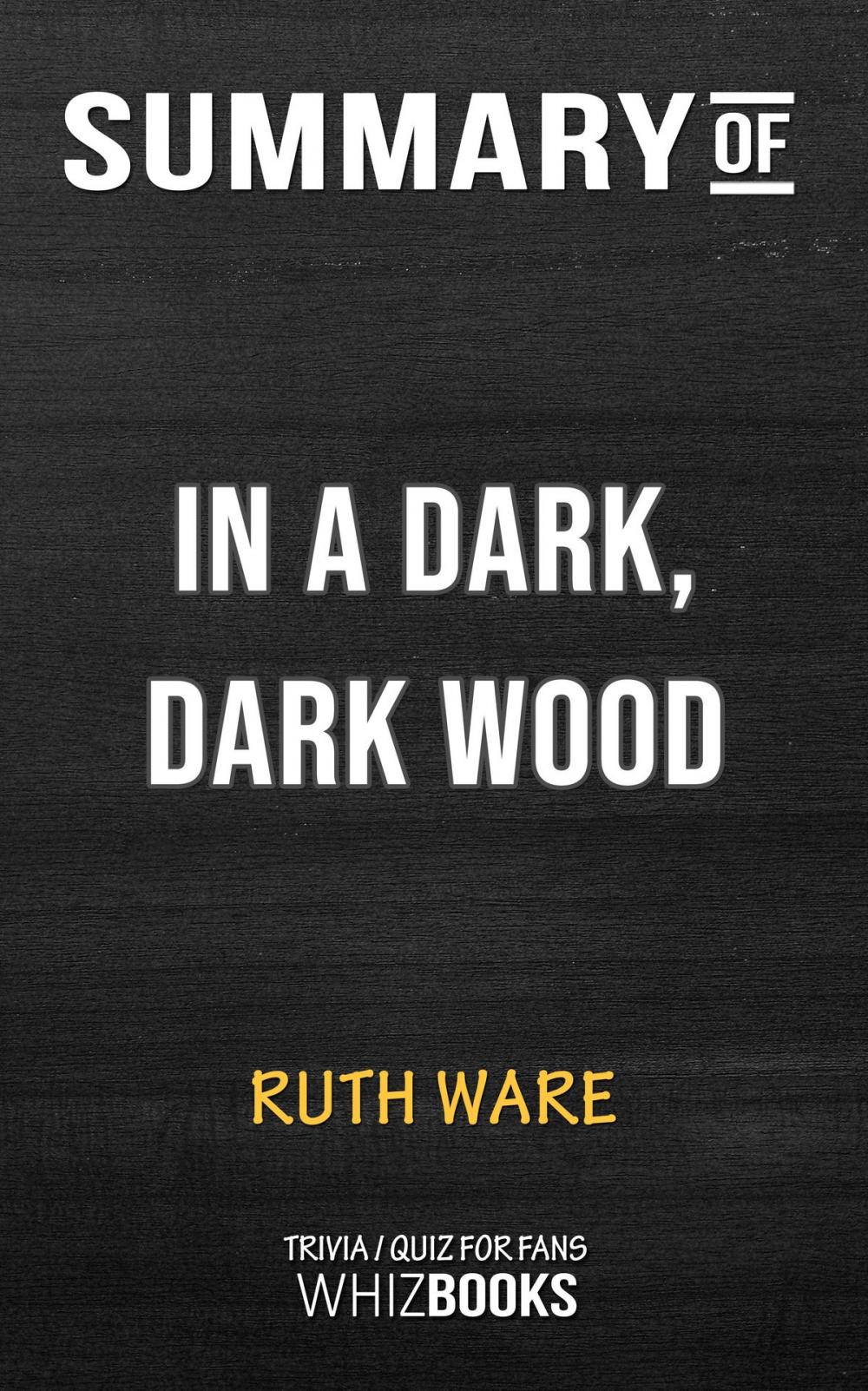 Big bigCover of Summary of In a Dark, Dark Wood by Ruth Ware (Trivia/Quiz for Fans)