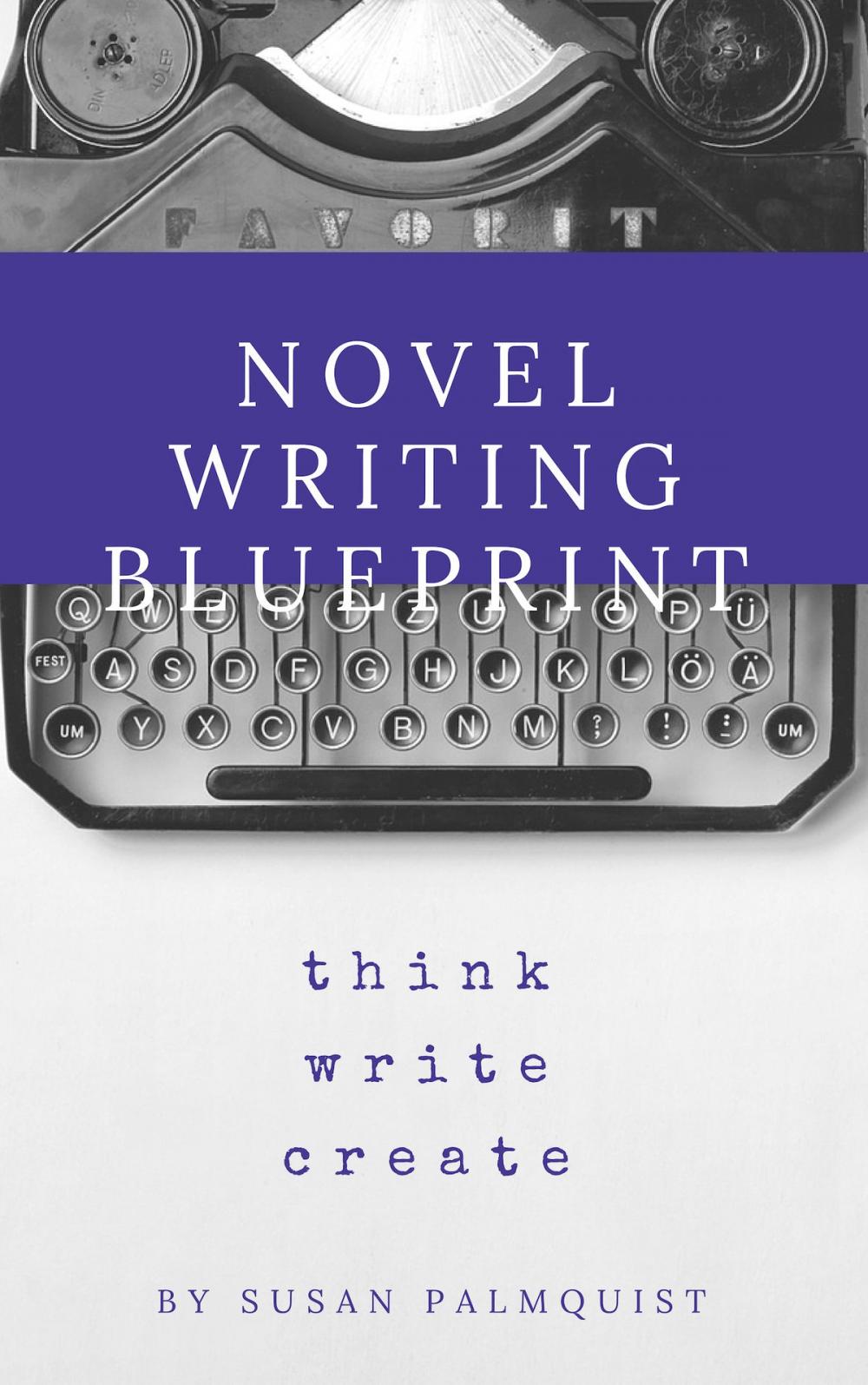 Big bigCover of Novel Writing Blueprint-Think Write Create