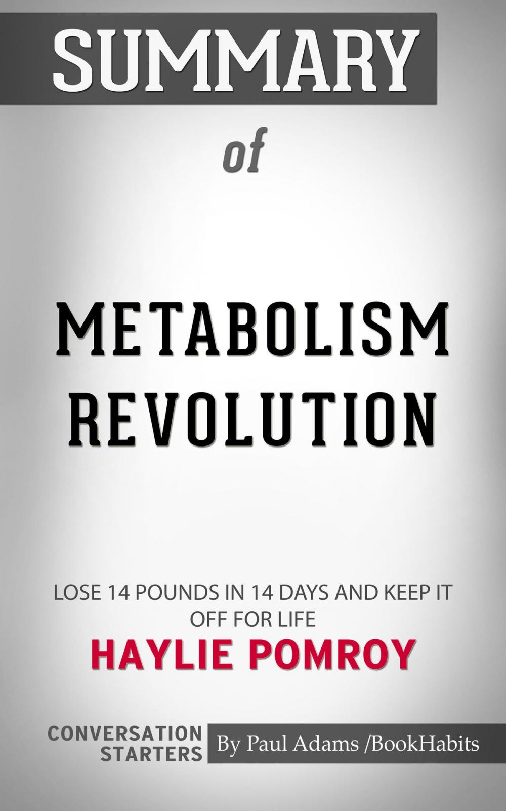 Big bigCover of Summary of Metabolism Revolution: Lose 14 Pounds in 14 Days and Keep It Off for Life by Haylie Pomroy | Conversation Starters