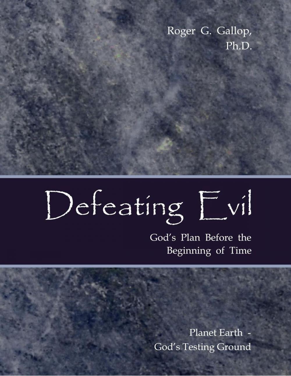 Big bigCover of Defeating Evil - God's Plan Before the Beginning of Time