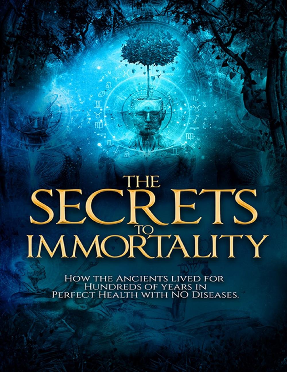 Big bigCover of The Secrets to Immortality