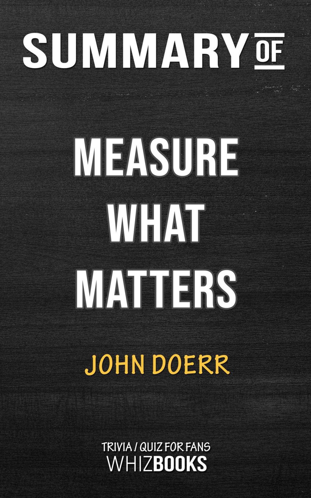 Big bigCover of Summary of Measure What Matters: How Google, Bono, and the Gates Foundation Rock the World with OKRs by John Doerr (Trivia/Quiz for Fans)