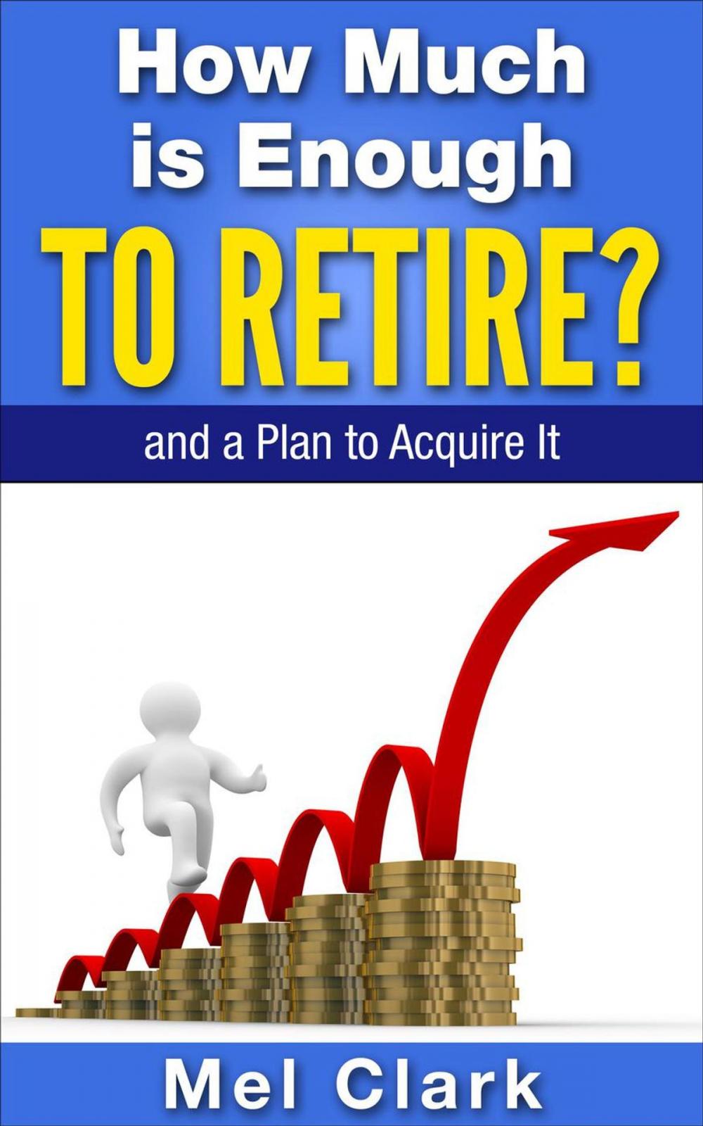 Big bigCover of How Much is Enough to Retire? and a Plan to Acquire It