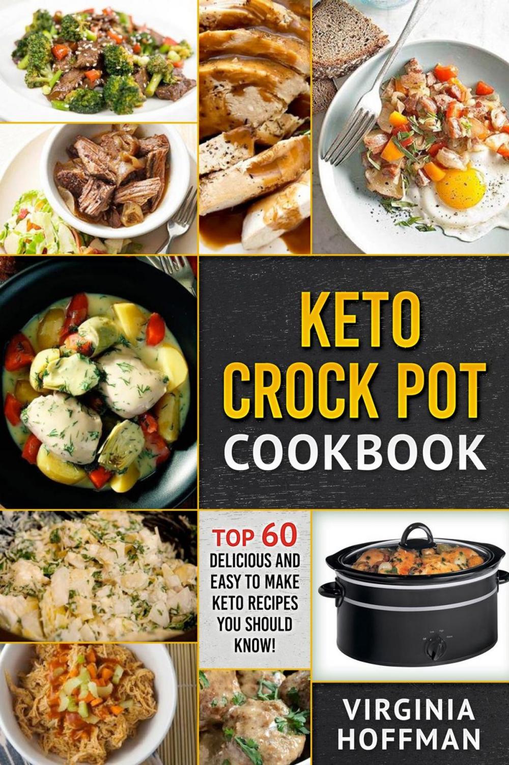 Big bigCover of Keto Crock Pot Cookbook: Top 60 Delicious and Easy To make Keto Recipes You Should Know!