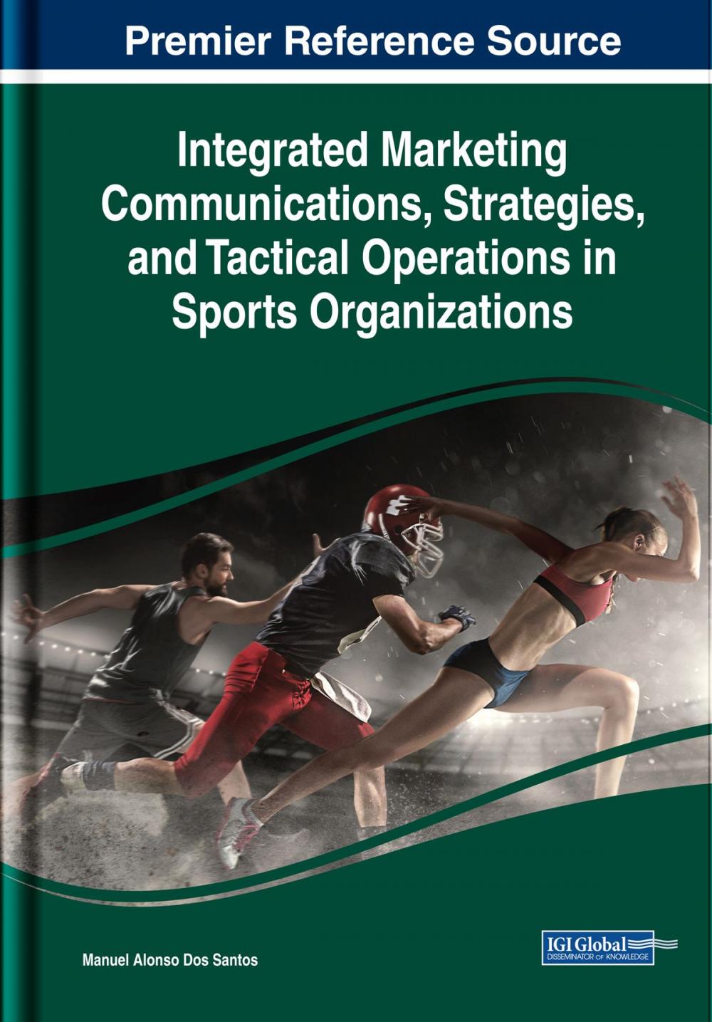 Big bigCover of Integrated Marketing Communications, Strategies, and Tactical Operations in Sports Organizations