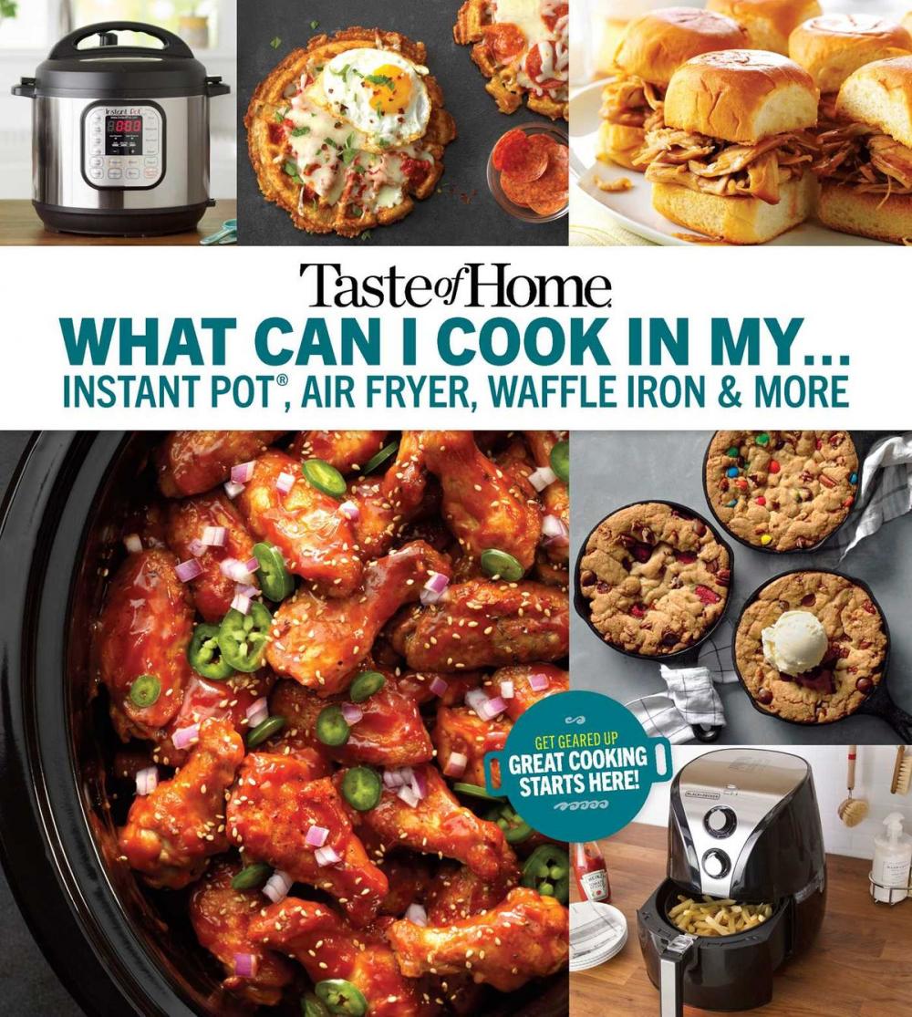 Big bigCover of Taste of Home What Can I Cook in my Instant Pot, Air Fryer, Waffle Iron...?