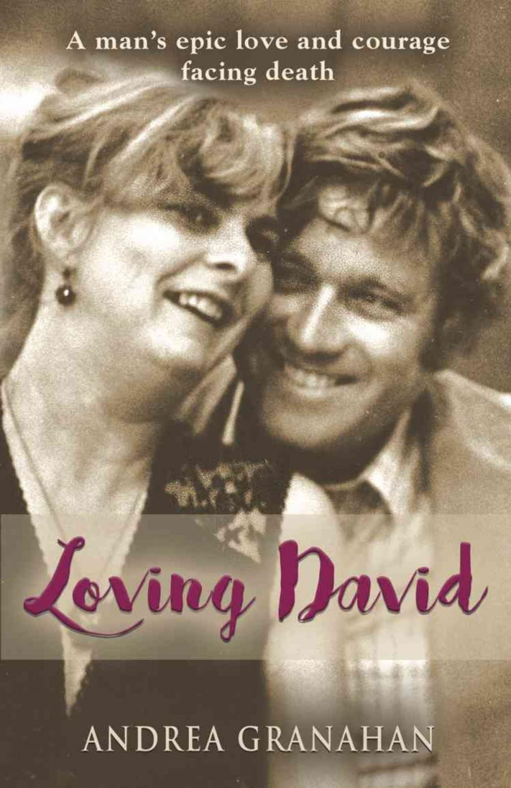 Big bigCover of Loving David: A man's epic love and his courage facing death