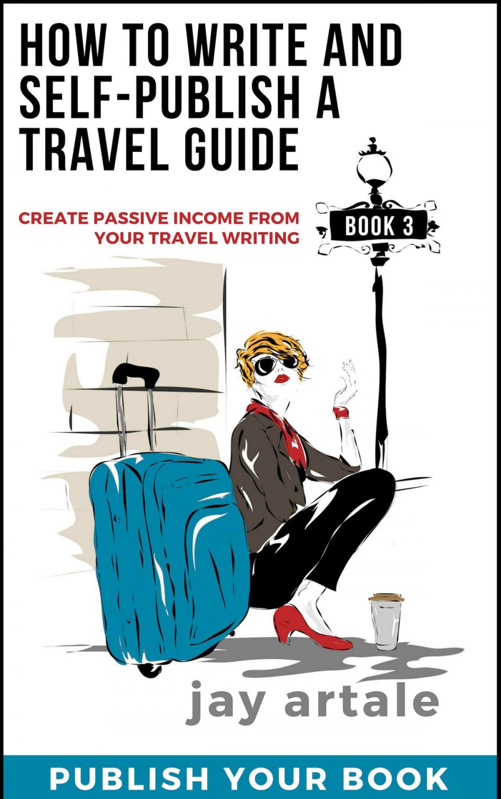 Big bigCover of How to Write and Self-Publish a Travel Guide #3 (Publish your Book)