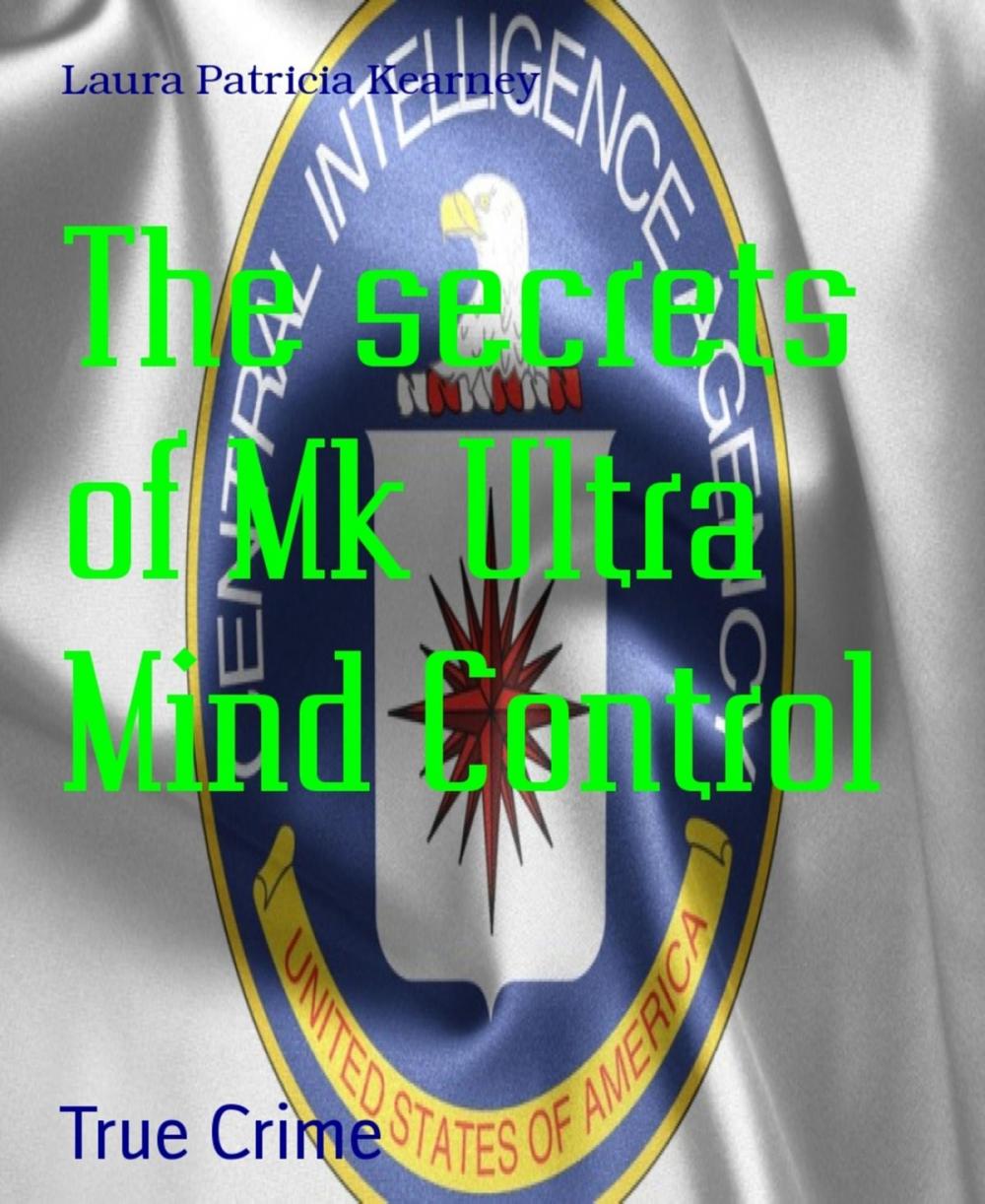 Big bigCover of The secrets of Mk Ultra Mind Control