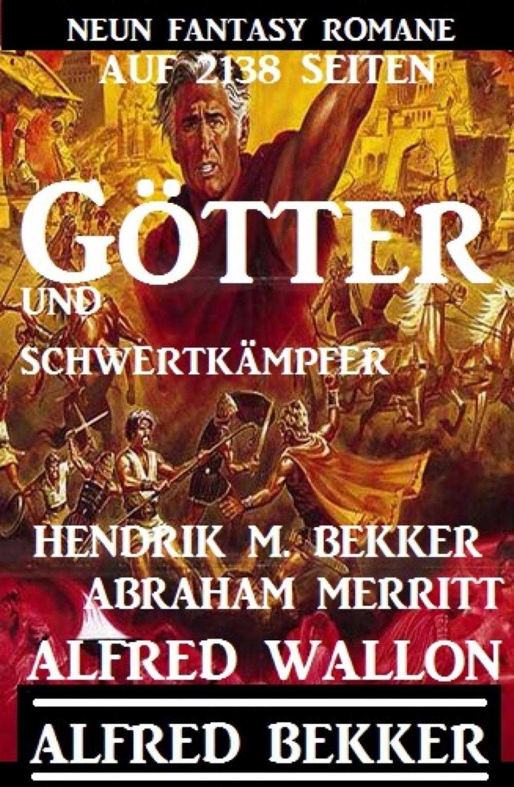 Big bigCover of Götter und Schwertkämpfer: Neun Fantasy-Romane auf 2138 Seiten