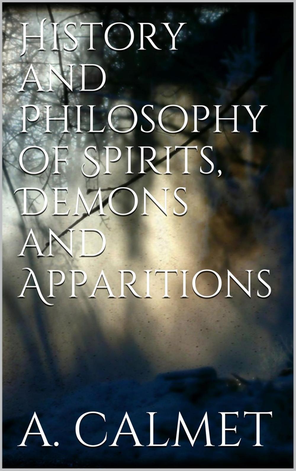 Big bigCover of History and Philosophy of Spirits, Demons and Apparitions