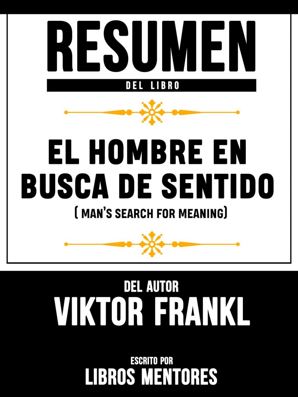 Big bigCover of Resumen Del Libro El Hombre En Busca De Sentido (Man's Search For Meaning) Del Autor Viktor Frankl - Escrito Por Libros Mentores
