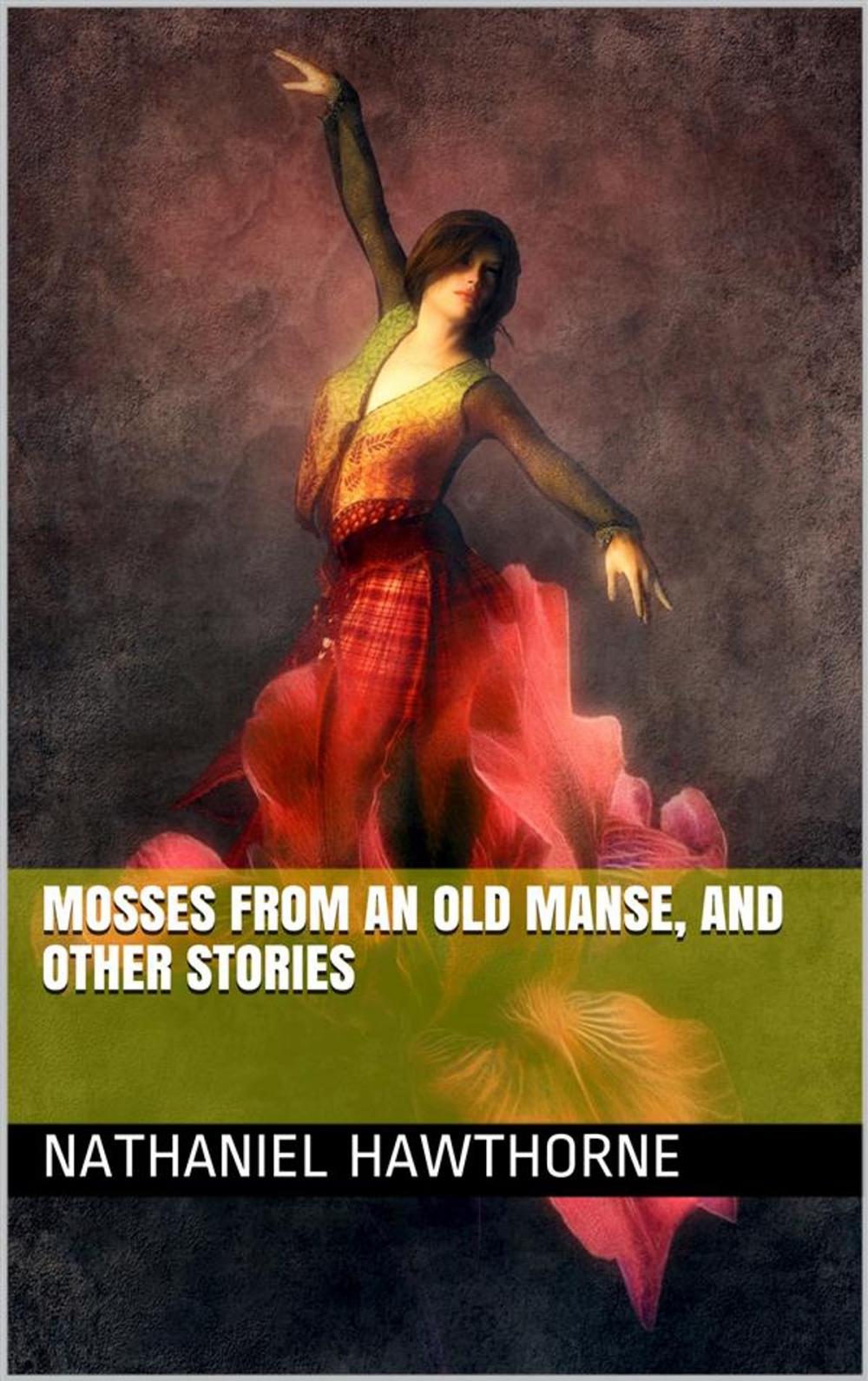 Big bigCover of Mosses from an Old Manse, and Other Stories