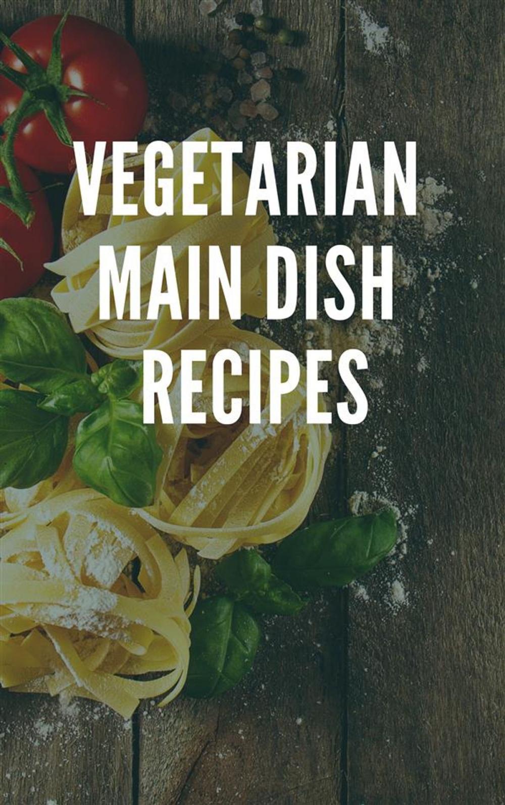 Big bigCover of Vegetarian Main Dish Recipes