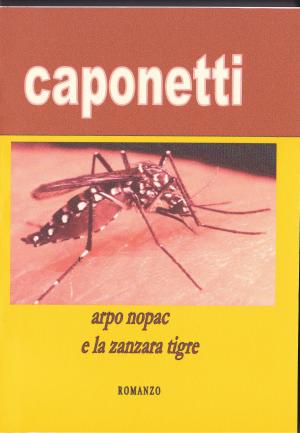 Cover of the book arpo nopac e la zanzara tigre by arnaldo s. caponetti