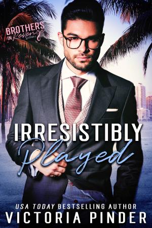 Cover of the book Irresistibly Played by Victoria Pinder