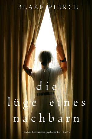 Book cover of Die Lüge eines Nachbarn (Ein Chloe Fine Suspense Psycho-Thriller − Buch 2)
