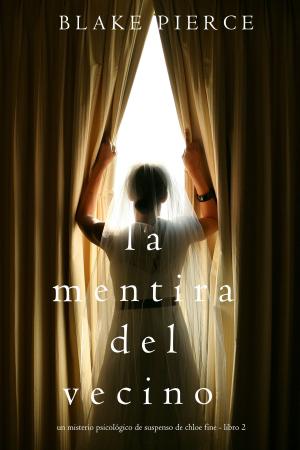 Cover of the book La mentira del vecino (Un misterio psicológico de suspenso de Chloe Fine - Libro 2) by Blake Pierce