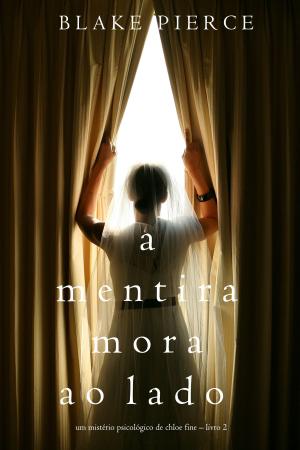 Cover of the book A mentira mora ao lado (Um mistério psicológico de Chloe Fine – Livro 2) by Darion D'Anjou