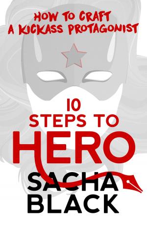 Cover of the book 10 Steps To Hero - How To Craft a Kickass Protagonist by Ken Schweim