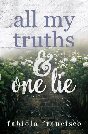 Book cover of All My Truths & One Lie
