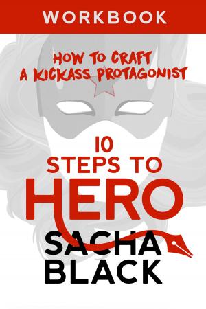 Cover of 10 Steps To Hero - How To Craft A Kickass Protagonist Workbook