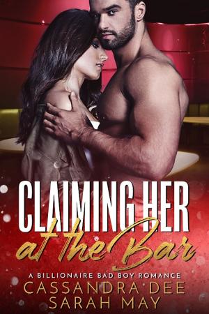 Cover of the book Claiming Her At The Bar by Cassandra Dee, Kendall Blake