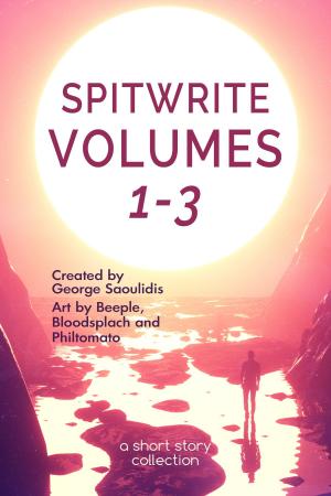 Book cover of Spitwrite Volumes 1-3