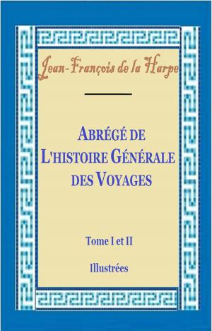 Cover of the book Abrégé de l’histoire générale des voyages T I et II by GEORGE SAND ET JULES SANDEAU