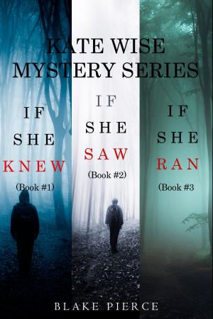 Cover of the book A Kate Wise Mystery Bundle: If She Knew (#1), If She Saw (#2), and If She Ran (#3) by Blake Pierce