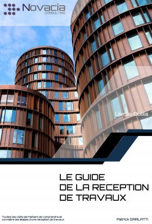 Cover of the book LE GUIDE DE LA RECEPTION DE TRAVAUX by Stephen Mettling, David Cusic, Ryan Mettling