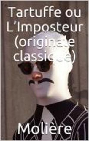 Cover of the book Tartuffe ou L’Imposteur (originale classique) by Arthur Schopenhauer